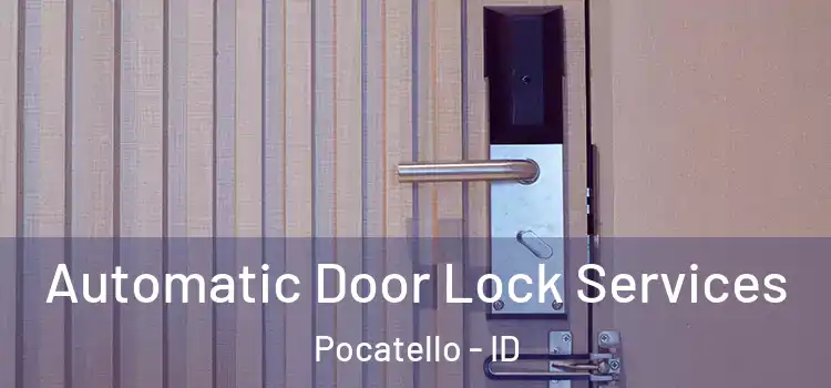 Automatic Door Lock Services Pocatello - ID