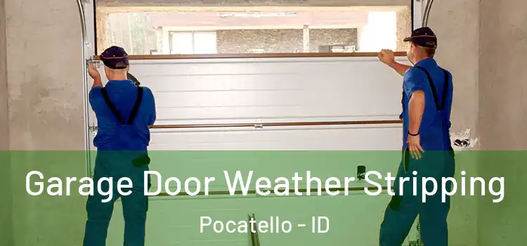  Garage Door Weather Stripping Pocatello - ID