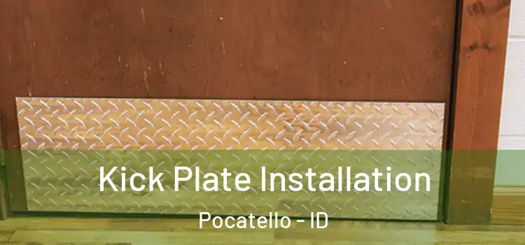 Kick Plate Installation Pocatello - ID
